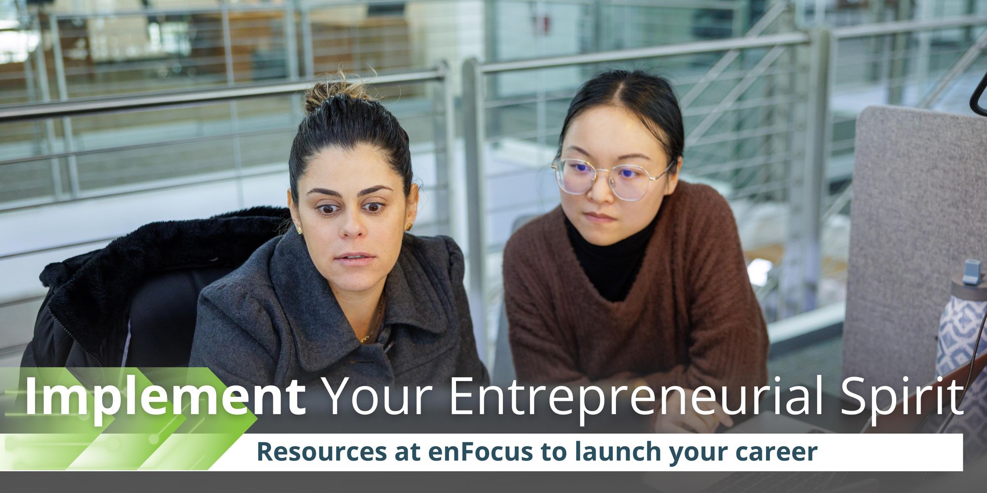 Implement your Entrepreneurial Spirit: Resources at enFocus to Launch Your Career